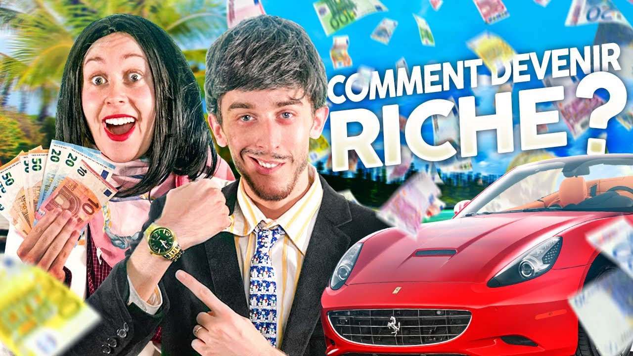 COMMENT DEVENIR RICHE ? COMMENT DEVENIR RICHE ?