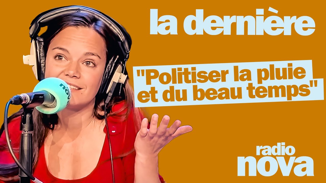 Politiser la pluie et du beau temps » : la chronique de Laélia Véron dans « La dernière Politiser la pluie et du beau temps » : la chronique de Laélia Véron dans « La dernière