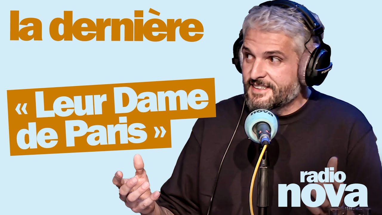 Leur Dame de Paris » – La chronique de Pierre-Emmanuel Barré dans « La dernière Leur Dame de Paris » – La chronique de Pierre-Emmanuel Barré dans « La dernière