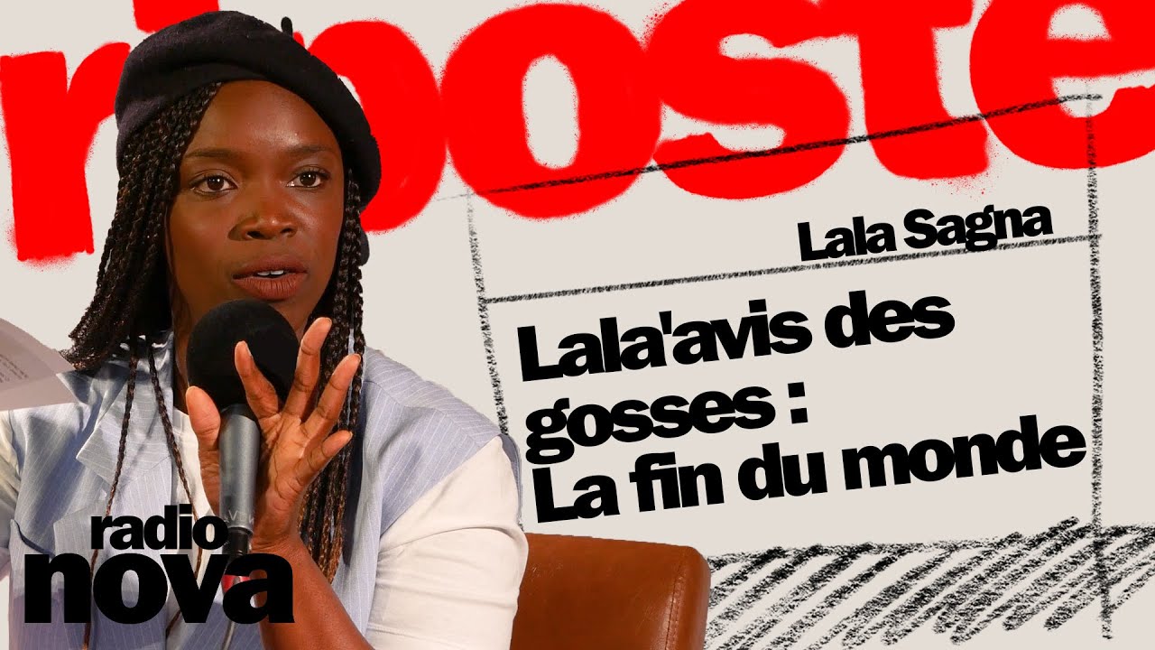 Lal’avis des gosses : La fin du monde – L’avis de Lala Sagna dans « La riposte » Lal’avis des gosses : La fin du monde – L’avis de Lala Sagna dans « La riposte »
