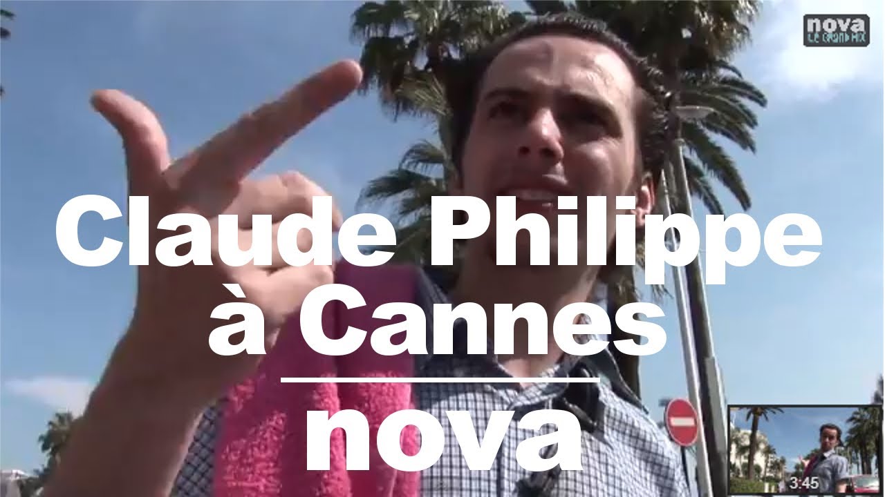 Claude Phillippe à Cannes, ép. 2 • Nova Claude Phillippe à Cannes, ép. 2 • Nova