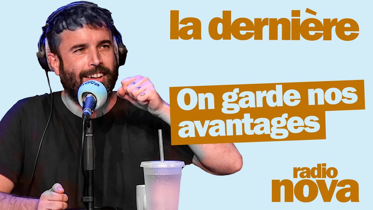 On garde nos avantages – La chronique d’Aymeric Lompret dans « La dernière » On garde nos avantages – La chronique d’Aymeric Lompret dans « La dernière »