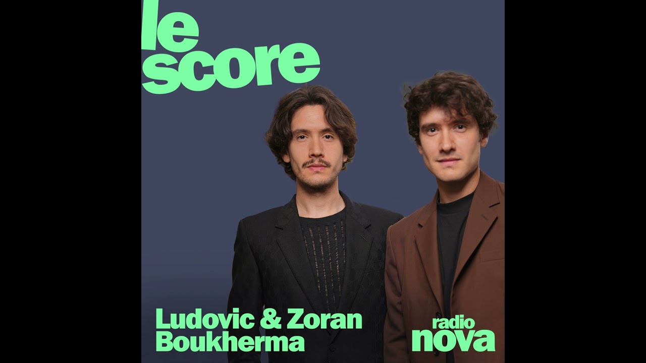 Ludovic & Zoran Boukherma sont les invités du Score Ludovic & Zoran Boukherma sont les invités du Score