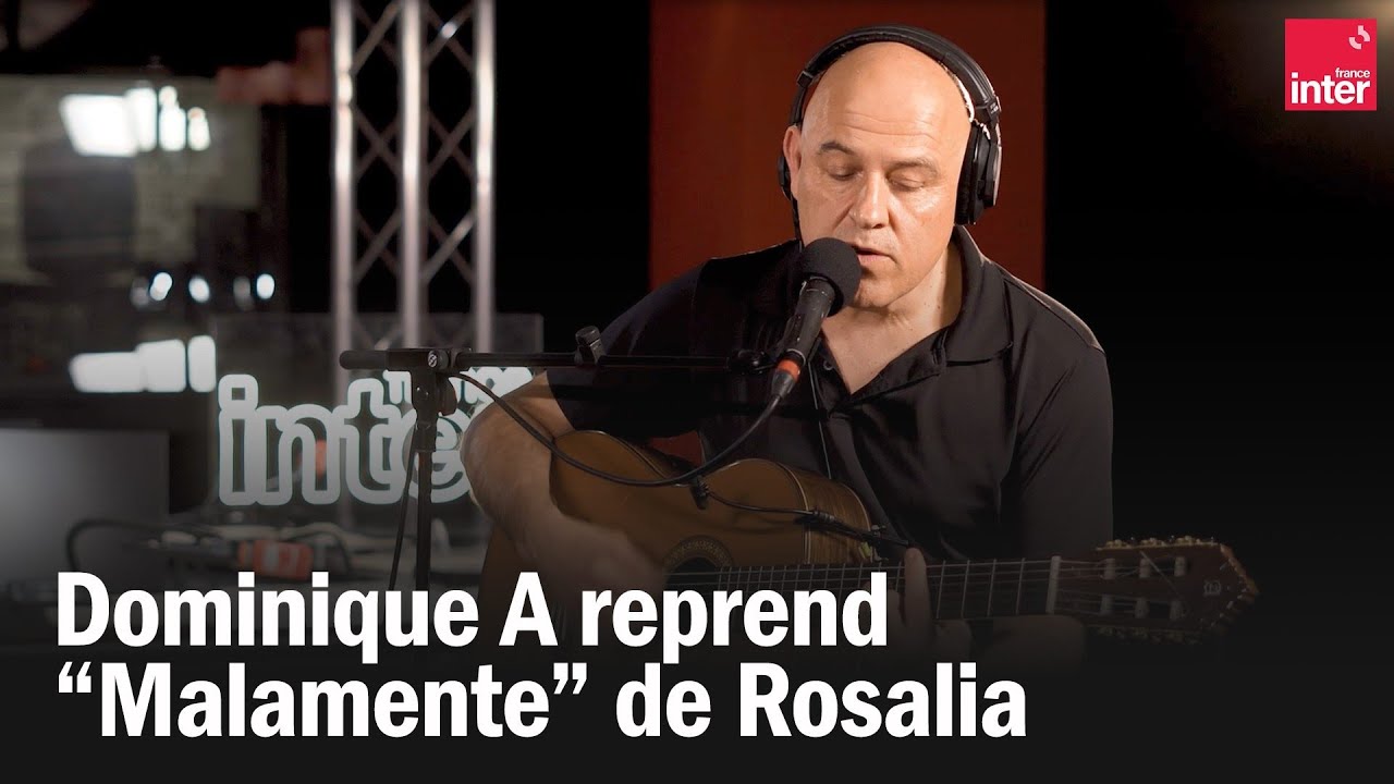 Dominique A reprend « Malamente » de Rosalia Dominique A reprend « Malamente » de Rosalia