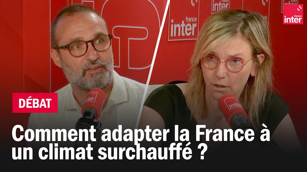 Comment adapter la France à un climat surchauffé ? – Le débat du 7/10 Comment adapter la France à un climat surchauffé ? – Le débat du 7/10