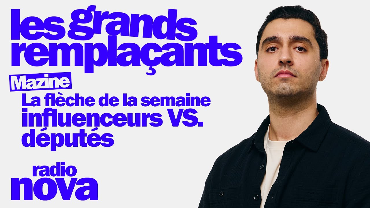 La flèche de la semaine : influenceurs VS. députés – Mazine dans « Les grands remplaçants » La flèche de la semaine : influenceurs VS. députés – Mazine dans « Les grands remplaçants »