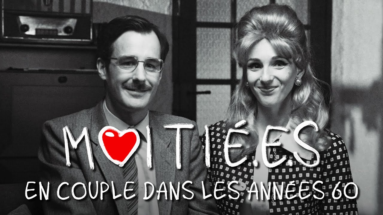 MOITIÉ.E.S : En couple dans les années 60 MOITIÉ.E.S : En couple dans les années 60
