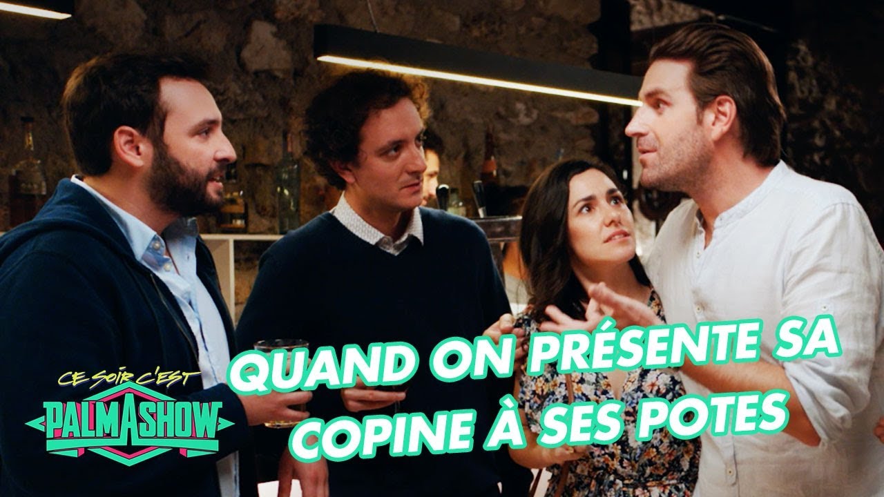 Quand on présente sa copine à ses potes – Palmashow Quand on présente sa copine à ses potes – Palmashow