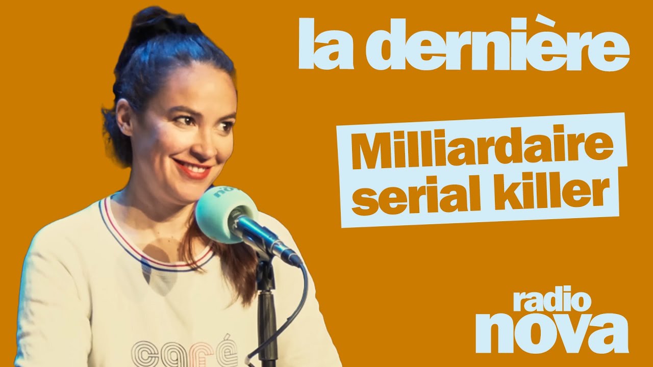 Milliardaire serial killer » – La chronique d’Audrey Vernon dans « La dernière Milliardaire serial killer » – La chronique d’Audrey Vernon dans « La dernière