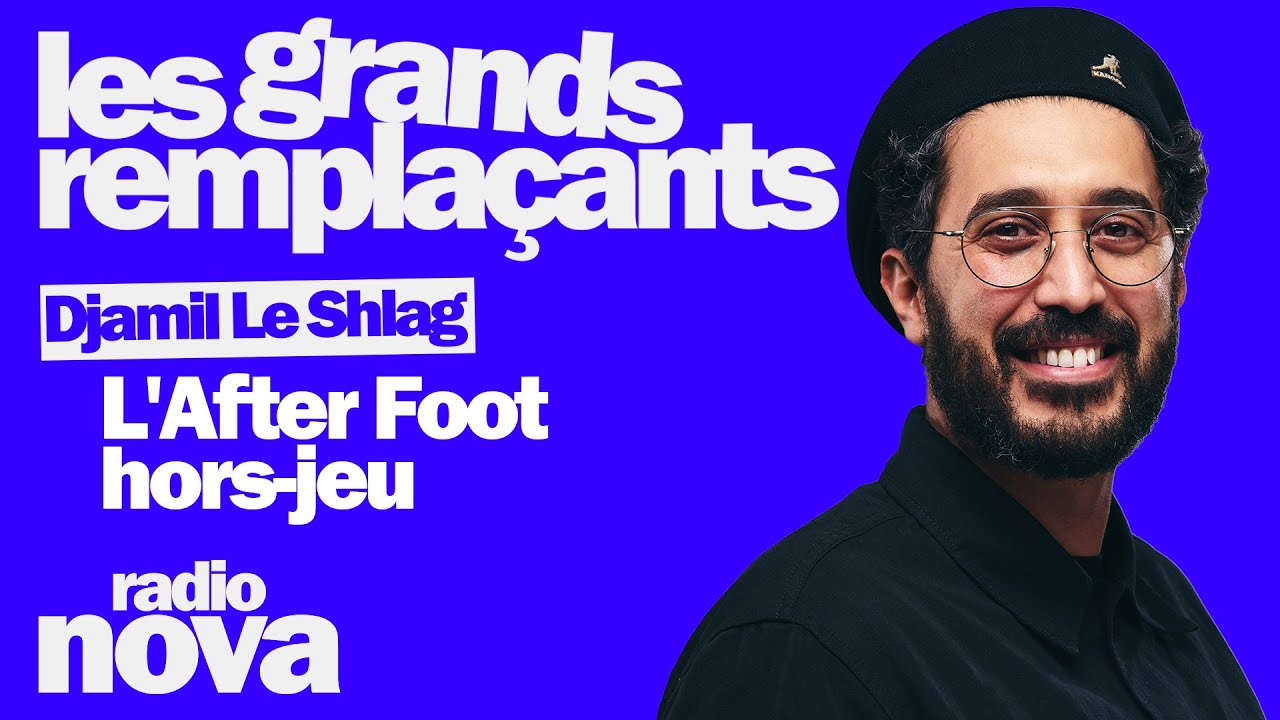 L’After Foot hors-jeu – Djamil Le Shlag dans « Les grands remplaçants » L’After Foot hors-jeu – Djamil Le Shlag dans « Les grands remplaçants »