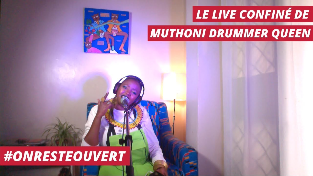 Le live confiné de Muthoni Drummer Queen | On Reste Ouvert Le live confiné de Muthoni Drummer Queen | On Reste Ouvert