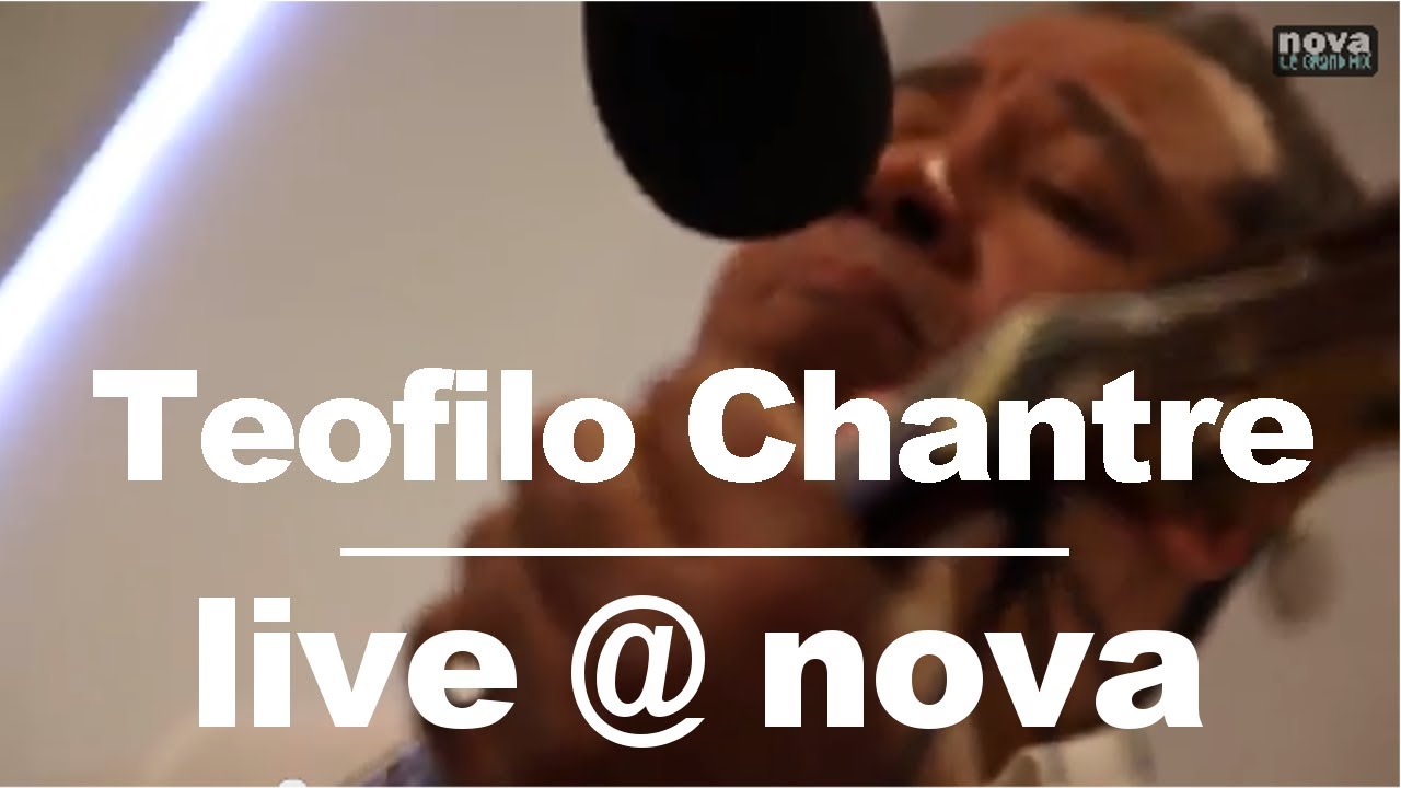 Teofilo Chantre • Live @ Nova Teofilo Chantre • Live @ Nova