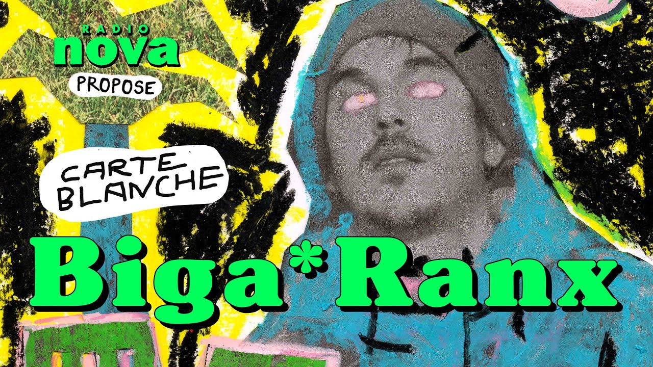 Best of Carte Blanche à Biga*Ranx sur Radio Nova Best of Carte Blanche à Biga*Ranx sur Radio Nova