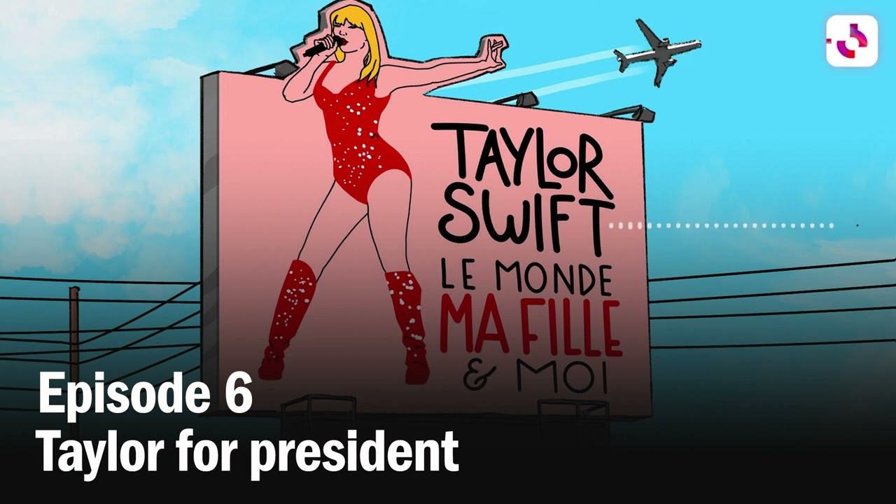 Taylor Swift, le monde, ma fille et moi, épisode 6 Taylor Swift, le monde, ma fille et moi, épisode 6