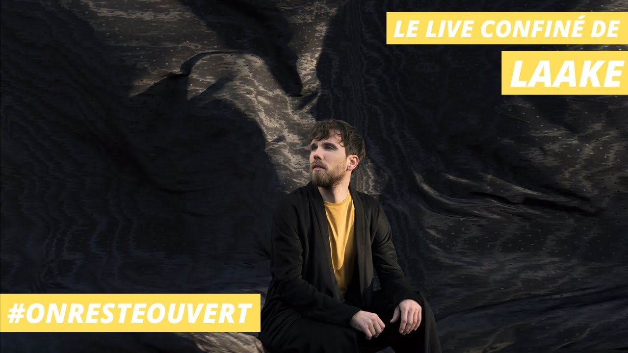 Le live confiné de LAAKE | On Reste Ouvert Le live confiné de LAAKE | On Reste Ouvert