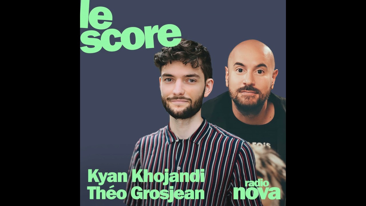 Kyan Khojandi & Théo Grosjean sont les invités du Score Kyan Khojandi & Théo Grosjean sont les invités du Score