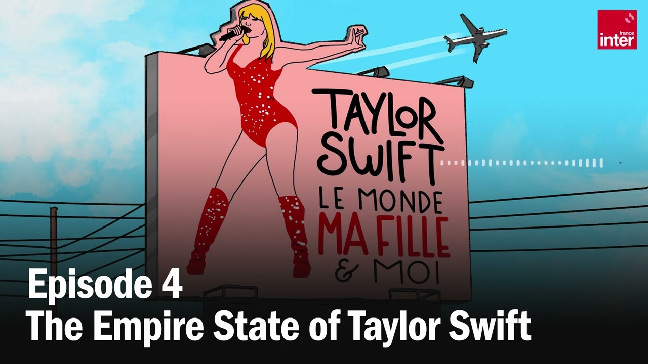 Taylor Swift, le monde, ma fille et moi, épisode 4 Taylor Swift, le monde, ma fille et moi, épisode 4