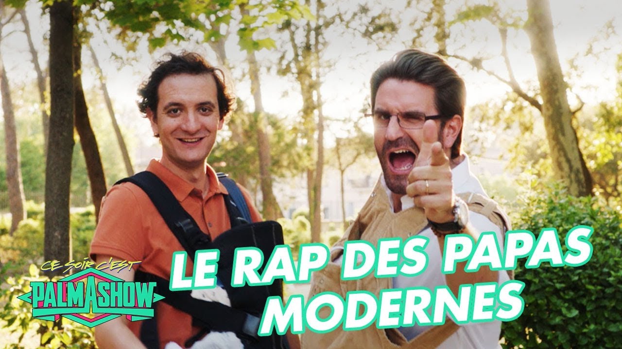 Le rap des papas modernes – Palmashow Le rap des papas modernes – Palmashow