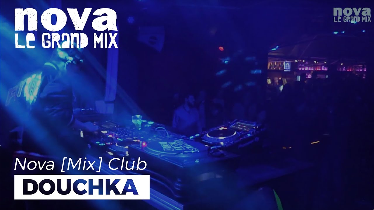 Douchka Nova Mix Club DJ set Douchka Nova Mix Club DJ set
