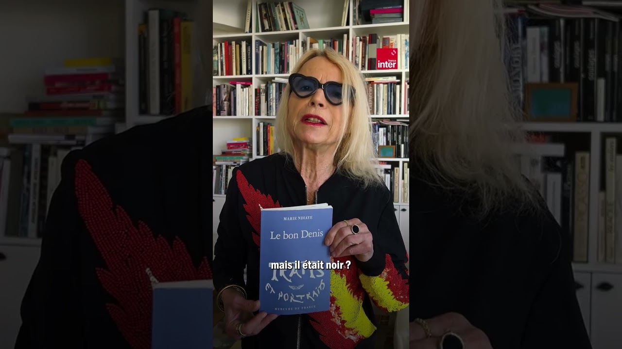 Un conseil lecture de Laure Adler : « Le bon Denis » de Marie NDiaye Un conseil lecture de Laure Adler : « Le bon Denis » de Marie NDiaye