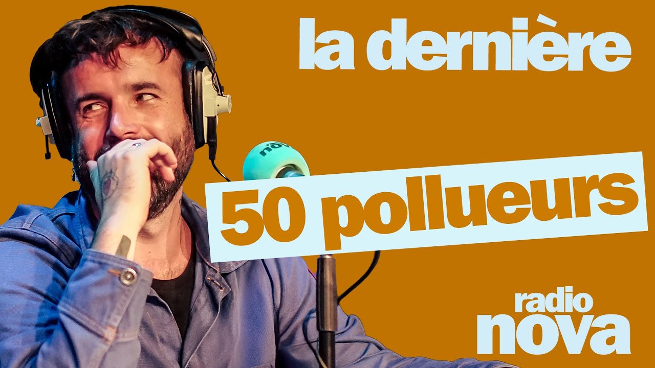 50 pollueurs » – La chronique d’Aymeric Lompret dans « La dernière 50 pollueurs » – La chronique d’Aymeric Lompret dans « La dernière
