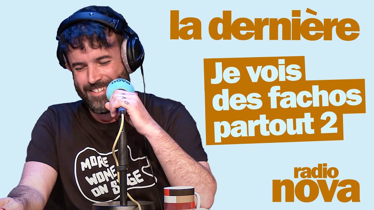 Je vois des fachos partout 2 – La chronique d’Aymeric Lompret dans « La dernière » Je vois des fachos partout 2 – La chronique d’Aymeric Lompret dans « La dernière »