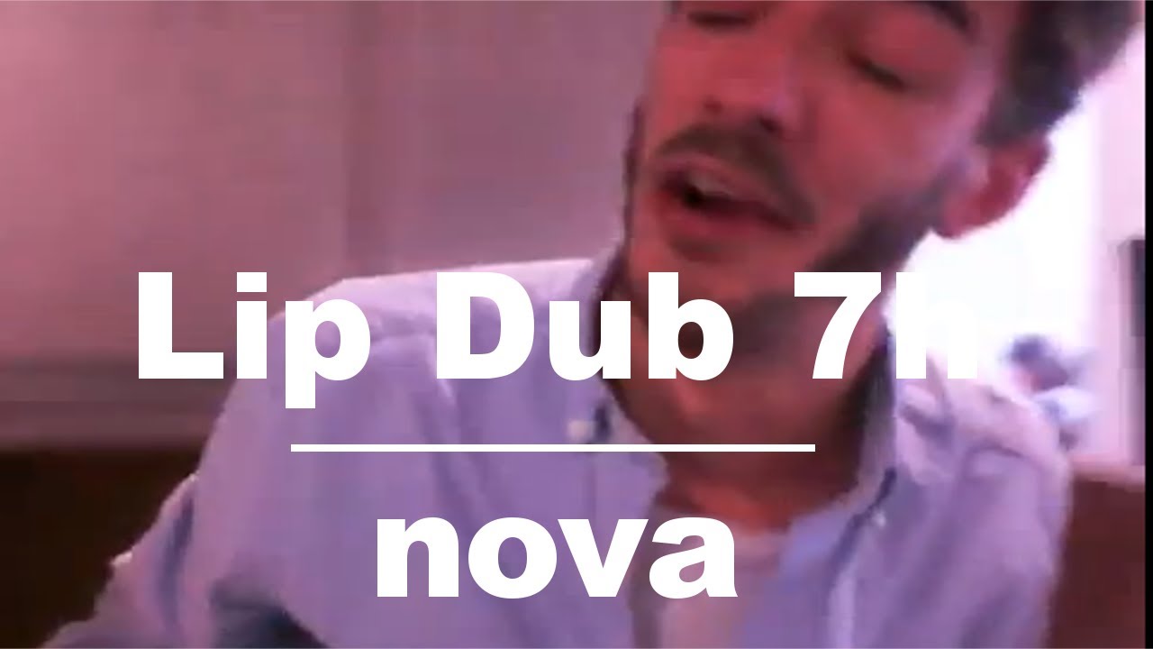 Lip Dub – 7h • Nova Lip Dub – 7h • Nova