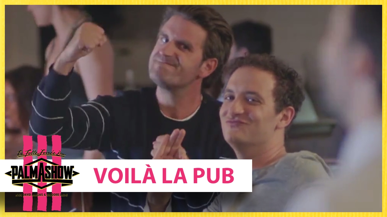 Voilà la pub – Palmashow Voilà la pub – Palmashow