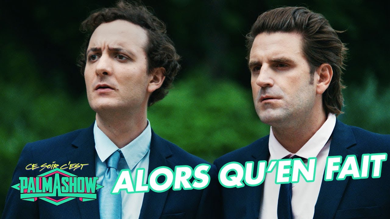 Alors qu’en fait – Palmashow Alors qu’en fait – Palmashow
