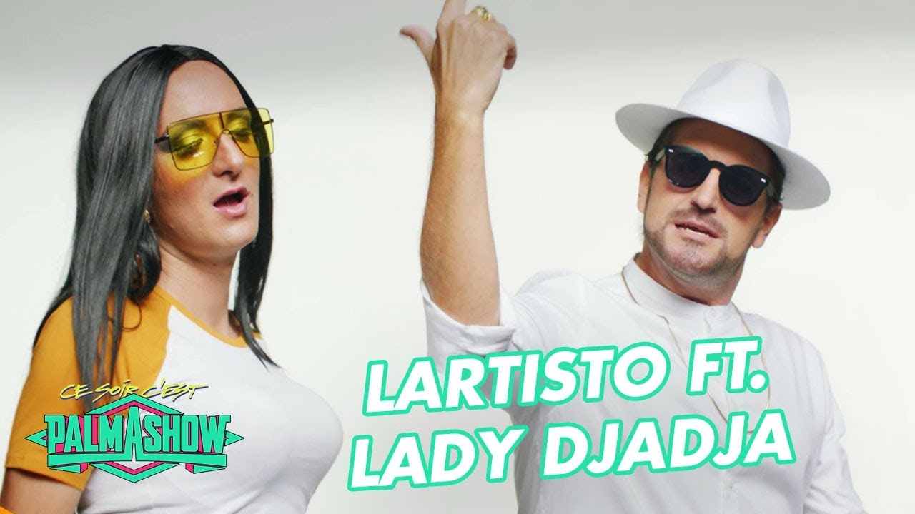 Lartisto ft Lady Djadja « trop de nanana » – Palmashow Lartisto ft Lady Djadja « trop de nanana » – Palmashow