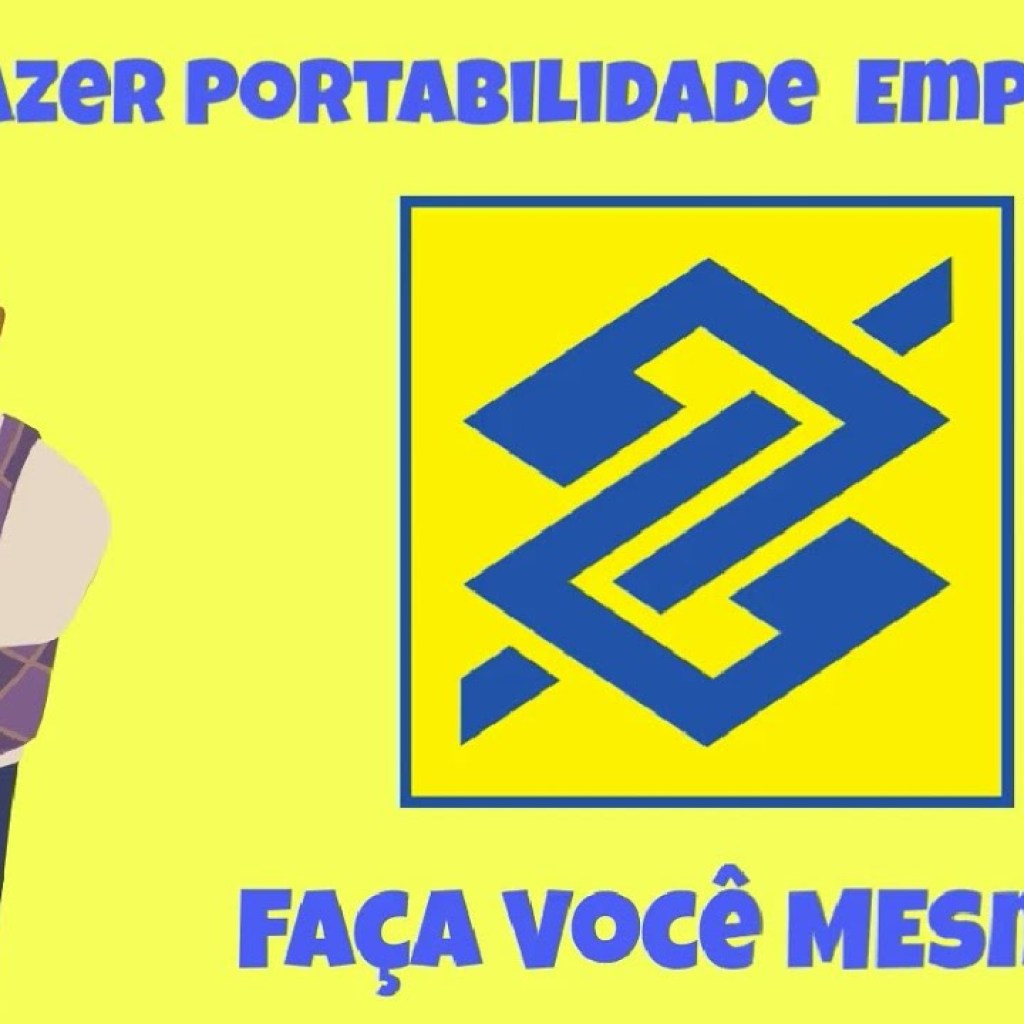 Portabilidade Consignado Banco do Brasil: Saiba como fazer online Portabilidade Consignado Banco do Brasil: Saiba como fazer online
