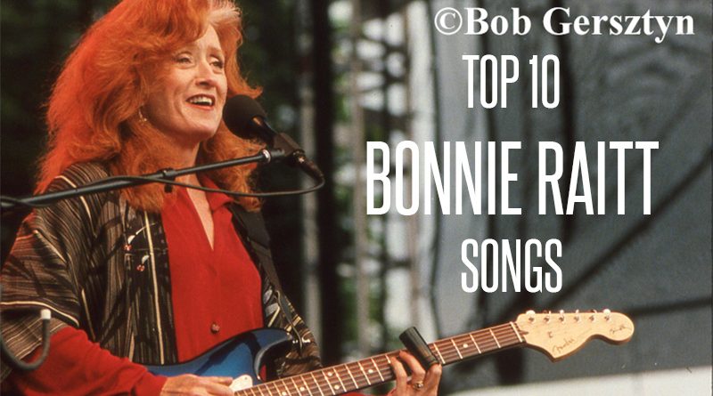 Top 10 Bonnie Raitt Songs Top 10 Bonnie Raitt Songs