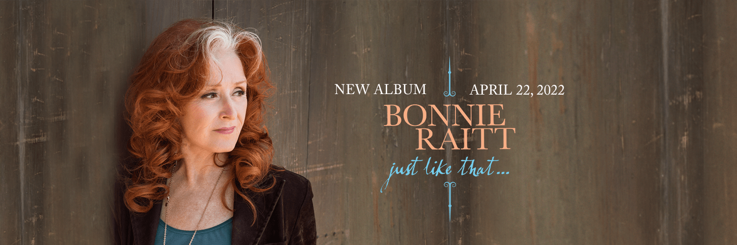 Bonnie Raitt ends recording hiatus with Just Like That… Bonnie Raitt ends recording hiatus with Just Like That…