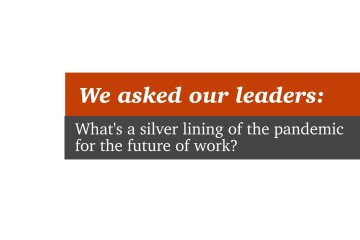 Workforce of the Future: Silver linings of the pandemic for the future of work Workforce of the Future: Silver linings of the pandemic for the future of work