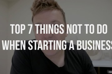 The Top 7 Things not to do   when starting a Business The Top 7 Things not to do   when starting a Business
