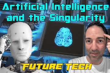 Future Tech : Artificial Intelligence and the Singularity Future Tech : Artificial Intelligence and the Singularity