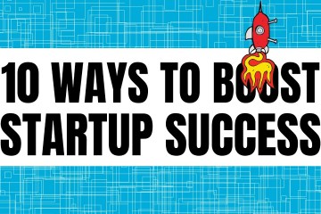 10 Best Ways to boost your startup Success 10 Best Ways to boost your startup Success
