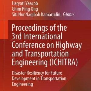 Proceedings of the 3rd International Conference on Highway and Transportation Engineering (ICHITRA) Proceedings of the 3rd International Conference on Highway and Transportation Engineering (ICHITRA)