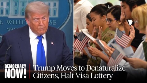 Trump Moves to Denaturalize Citizens, End Birthright Citizenship, Halt Visa Lottery Trump Moves to Denaturalize Citizens, End Birthright Citizenship, Halt Visa Lottery