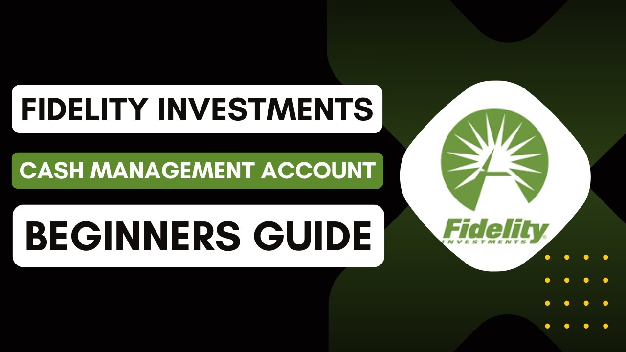 Fidelity Investments Cash Management Account Fidelity Investments Cash Management Account