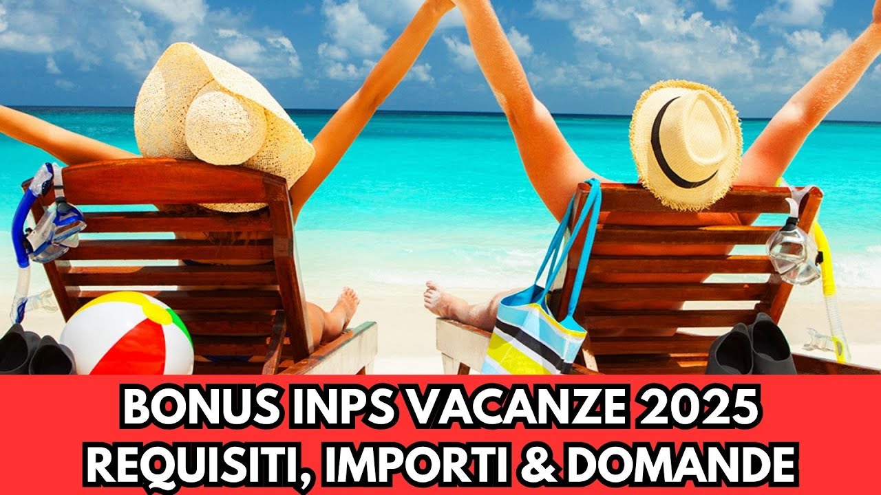 Bonus Vacanze 2025: Requisiti, IMPORTI e Domanda! Bonus Vacanze 2025: Requisiti, IMPORTI e Domanda!