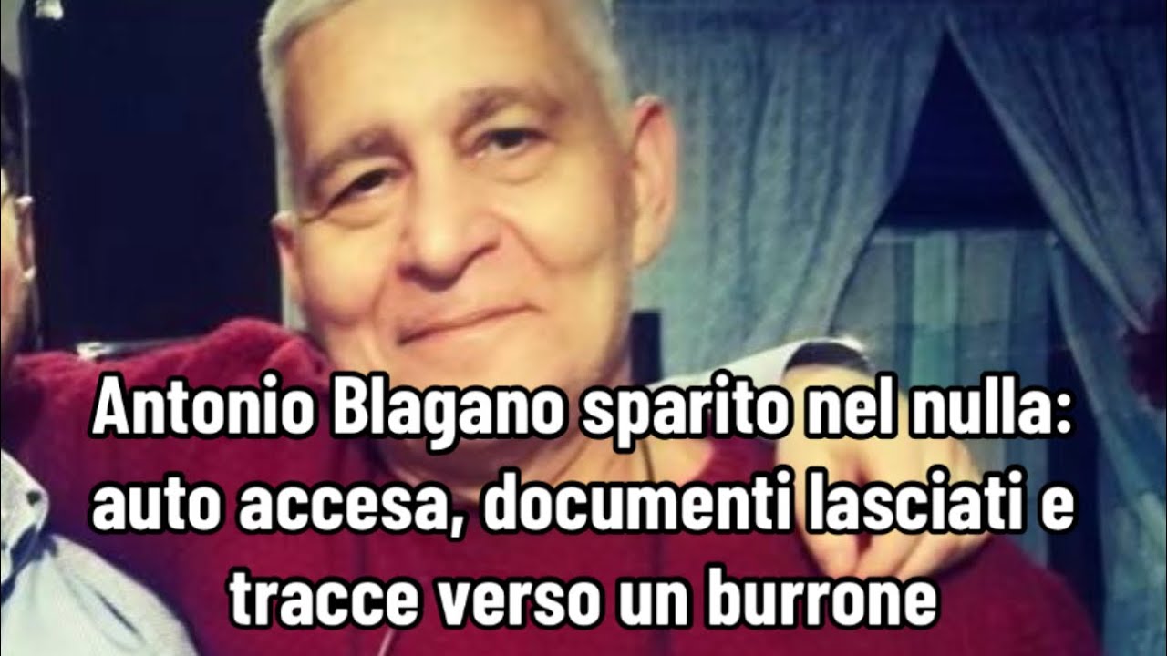 Antonio Blagano sparito nel nulla: auto accesa, documenti lasciati e tracce verso un burrone Antonio Blagano sparito nel nulla: auto accesa, documenti lasciati e tracce verso un burrone