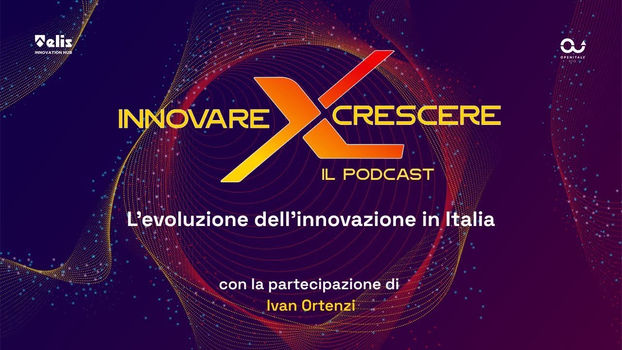 Ep. 1 – L’evoluzione dell’innovazione in Italia Ep. 1 – L’evoluzione dell’innovazione in Italia