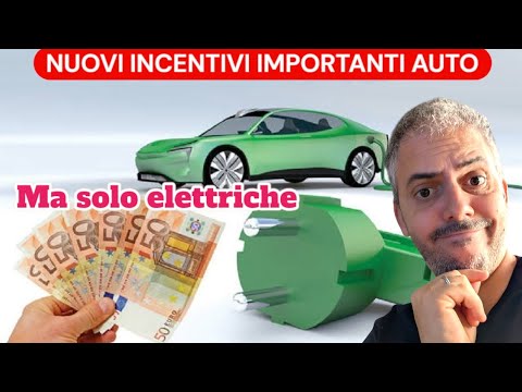 NUOVI incentivi auto importanti ma solo elettriche NUOVI incentivi auto importanti ma solo elettriche