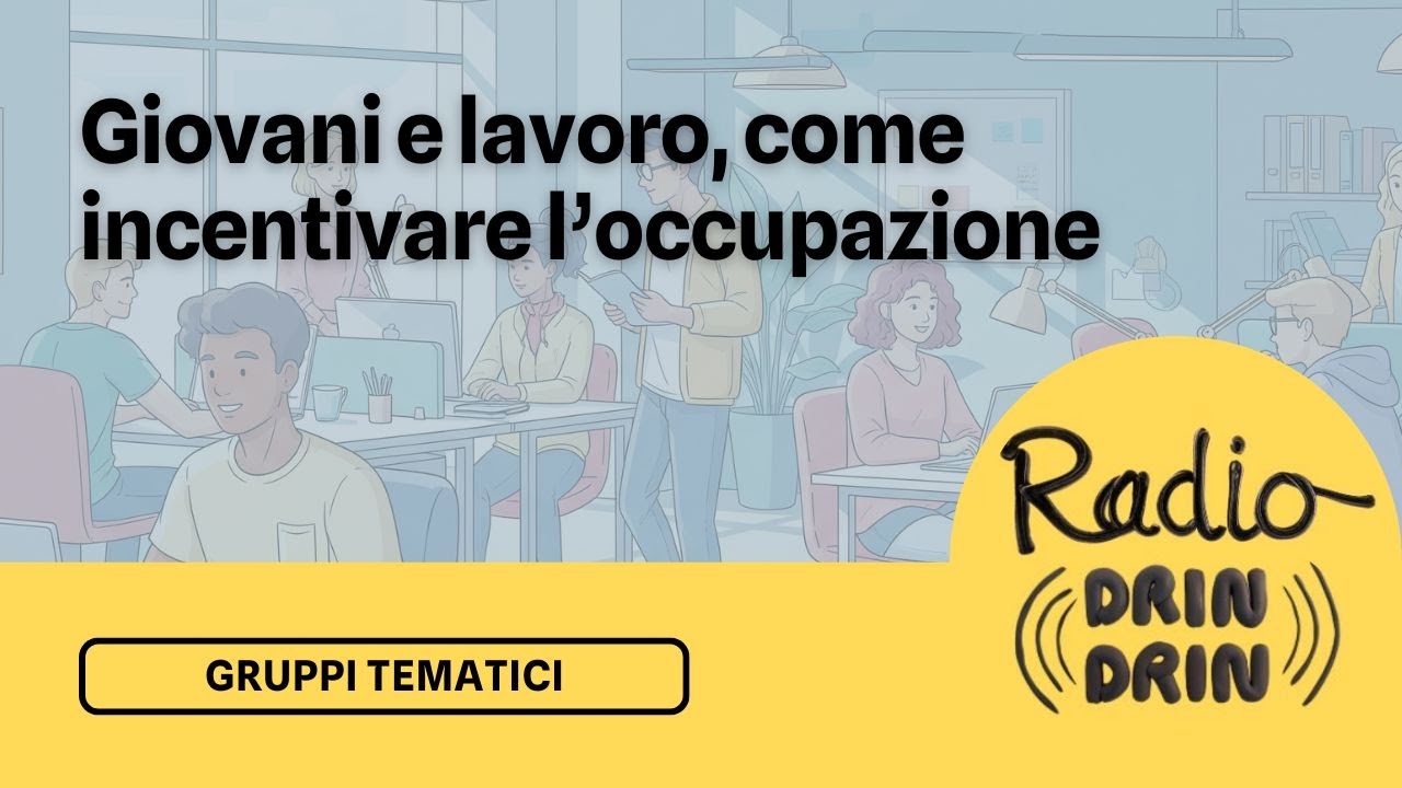 Giovani e lavoro, come incentivare l’occupazione Giovani e lavoro, come incentivare l’occupazione