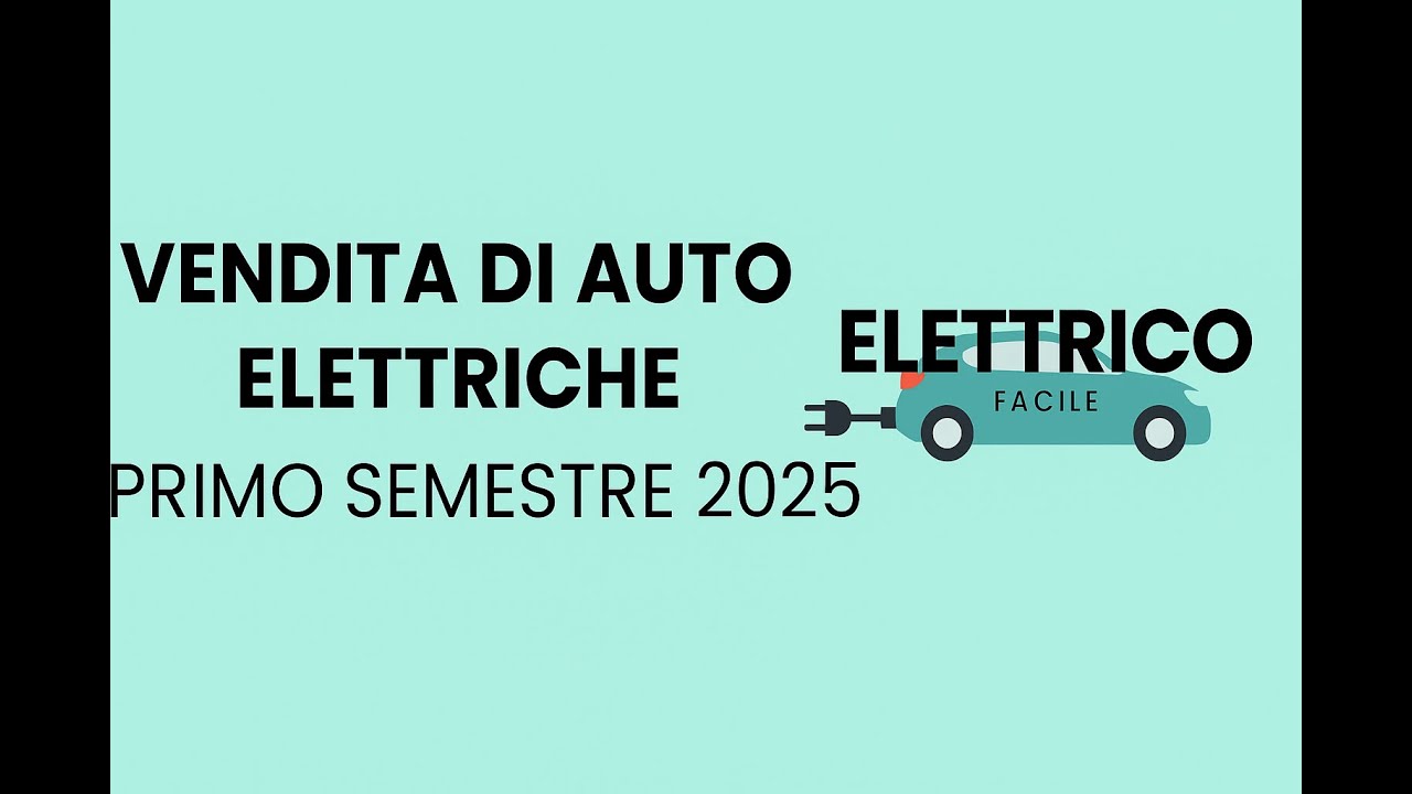 Classifica delle auto elettriche piu vendute nel primo semestre 2025 Classifica delle auto elettriche piu vendute nel primo semestre 2025
