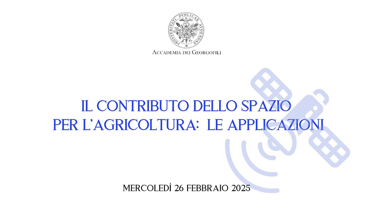 26 febbraio 2025 – Il contributo dello spazio per l’agricoltura: le applicazioni 26 febbraio 2025 – Il contributo dello spazio per l’agricoltura: le applicazioni