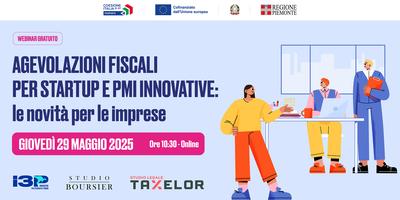 Agevolazioni fiscali per startup e PMI innovative: le novità per le imprese Biglietti, Gio, 29 mag 2025 alle 10:30 Agevolazioni fiscali per startup e PMI innovative: le novità per le imprese Biglietti, Gio, 29 mag 2025 alle 10:30