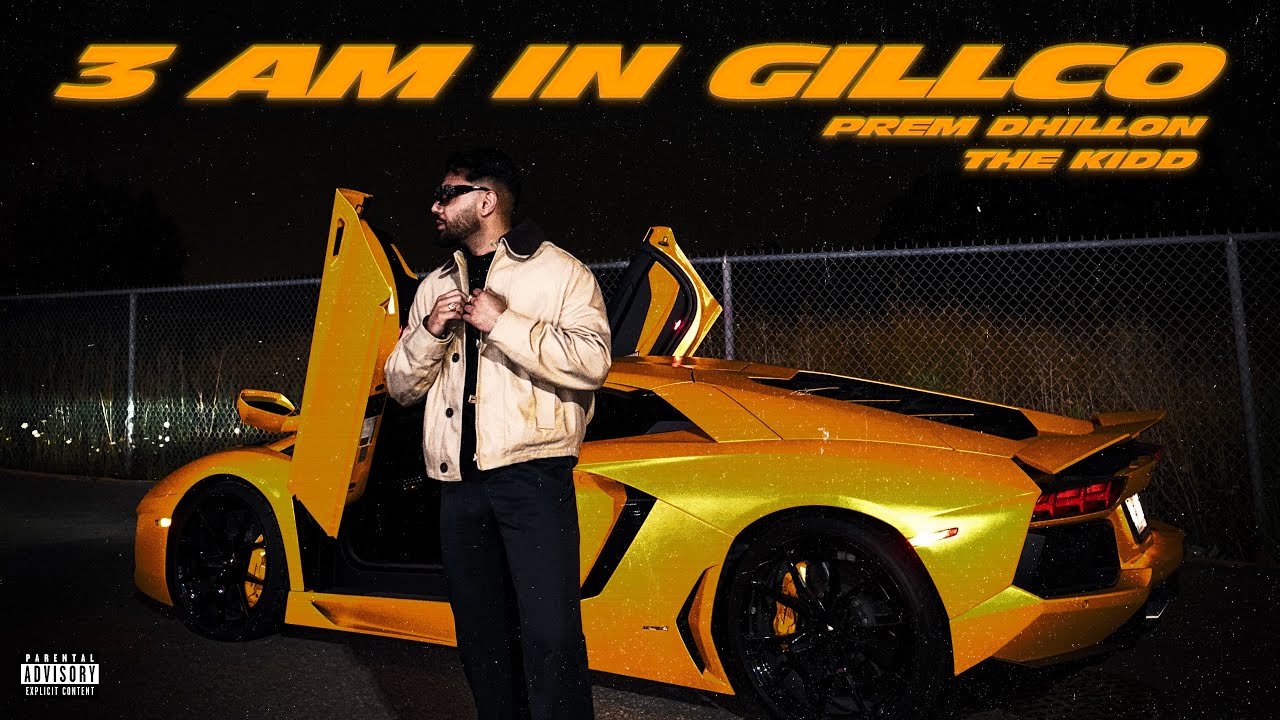 3am In GILLCO (OFFICIAL VIDEO) PREM DHILLON | THE KIDD | Latest Punjabi Songs 2025 3am In GILLCO (OFFICIAL VIDEO) PREM DHILLON | THE KIDD | Latest Punjabi Songs 2025