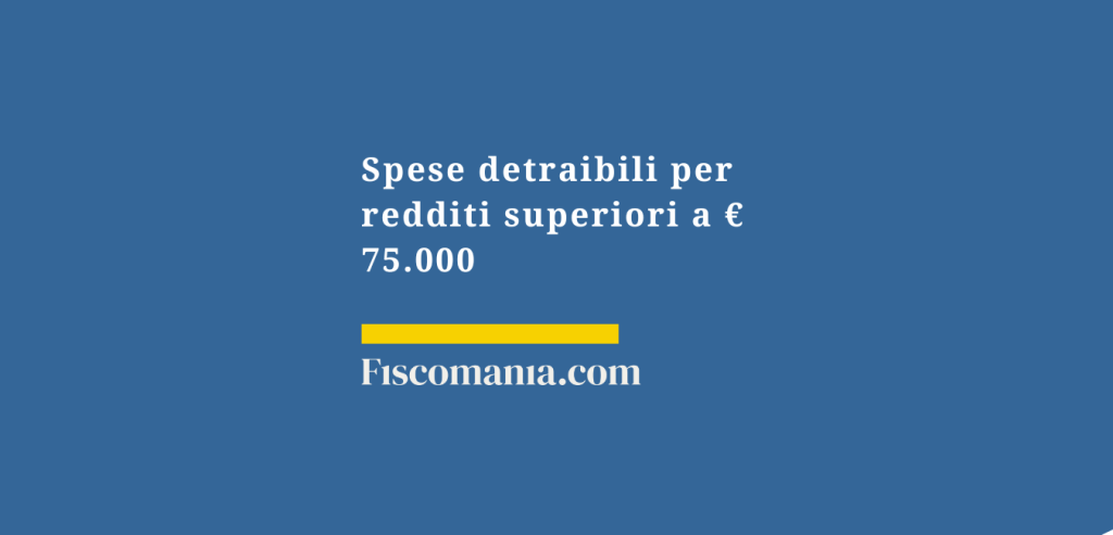 Spese detraibili per redditi superiori a € 75.000: nuovi limiti dal 2025 Spese detraibili per redditi superiori a € 75.000: nuovi limiti dal 2025